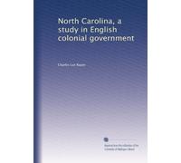 North Carolina, a study in English colonial government