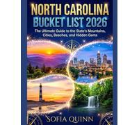 NORTH CAROLINA BUCKET LIST 2026: The Ultimate Guide to the State’s Mountains, Cities, Beaches, and Hidden Gems