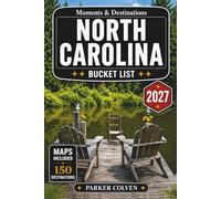 North Carolina Bucket List: Discover 150 Blue Ridge Parkway Views, Outer Banks Beaches, Waterfall Trails, Mountain Town Escapes, Scenic Coastal Drives, and Appalachian Adventures