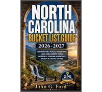 North Carolina Bucket List Guide 2026-2027: Unforgettable Places, Hidden Gems, Local Food, Historic Towns, Waterfalls, Seasonal Adventures, Wildlife & Coastal Escapes