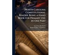 North Carolina Constitutional Reader, Being a Hand Book for Primary Use; in One Part