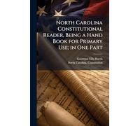 North Carolina Constitutional Reader, Being a Hand Book for Primary Use; in One Part