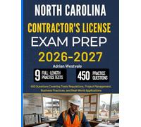 NORTH CAROLINA CONTRACTOR'S LICENSE EXAM PREP 2026-2027: 450 Questions Covering Trade Regulations, Project Management, Business Practices, and Real-World Applications