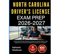NORTH CAROLINA DRIVER'S LICENSE EXAM PREP 2026-2027: Including 450 Review Questions, Roadway Awareness Topics, Traffic Regulations, and Proven Strategies for Passing with Confidence