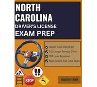 NORTH CAROLINA DRIVER'S LICENSE EXAM PREP: Outsmart the NC DMV Test with Real Practice Questions, Study Aids, DUI Laws, and Full-Color Road Sign ... in Plain English for Guaranteed Success