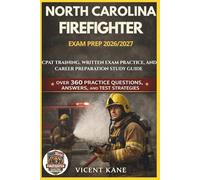 NORTH CAROLINA FIREFIGHTER EXAM PREP 2026/2027: CPAT Training, Written Exam Practice, and Career Preparation STUDY Guide