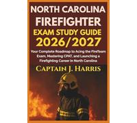 NORTH CAROLINA FIREFIGHTER EXAM STUDY GUIDE 2026/2027: Your Complete Roadmap to Acing the FireTeam Exam, Mastering CPAT, and Launching a Firefighting Career in NORTH CAROLINA