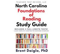 North Carolina Foundations of Reading Study Guide: 3 Full-Length Practice Tests with Multiple-Choice and Constructed-Response Preparation for the ... of Reading Teacher Certification Examination