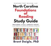 North Carolina Foundations of Reading Study Guide: 3 Full-Length Practice Tests with Multiple-Choice and Constructed-Response Preparation for the ... of Reading Teacher Certification Examination