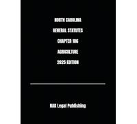 NORTH CAROLINA GENERAL STATUTES CHAPTER 106 AGRICULTURE 2025 EDITION