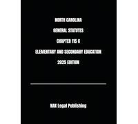 NORTH CAROLINA GENERAL STATUTES CHAPTER 115 C ELEMENTARY AND SECONDARY EDUCATION 2025 EDITION
