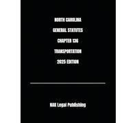 NORTH CAROLINA GENERAL STATUTES CHAPTER 136 TRANSPORTATION 2025 EDITION
