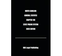 NORTH CAROLINA GENERAL STATUTES CHAPTER 148 STATE PRISON SYSTEM 2025 EDITION