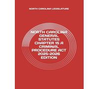 NORTH CAROLINA GENERAL STATUTES CHAPTER 15 A CRIMINAL PROCEDURE ACT 2025-2026 EDITION
