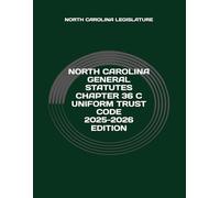 NORTH CAROLINA GENERAL STATUTES CHAPTER 36 C UNIFORM TRUST CODE 2025-2026 EDITION