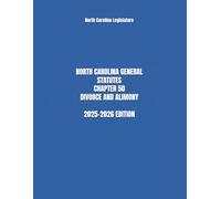 NORTH CAROLINA GENERAL STATUTES CHAPTER 50 DIVORCE AND ALIMONY 2025-2026 EDITION