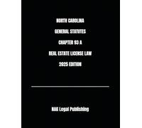NORTH CAROLINA GENERAL STATUTES CHAPTER 93 A REAL ESTATE LICENSE LAW 2025 EDITION