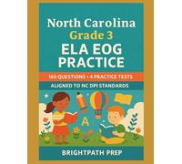 North Carolina Grade 3 ELA EOG Practice Tests: 160 Questions • 4 Full-Length Practice Tests • Aligned to NC DPI Standards