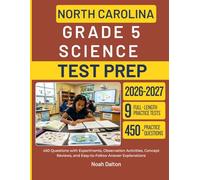 NORTH CAROLINA GRADE 5 SCIENCE TEST PREP: 450 Questions with Experiments, Observation Activities, Concept Reviews, and Easy-to-Follow Answer Explanations