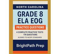 North Carolina Grade 8 ELA EOG Practice Tests: 4 Full-Length Practice Tests with 176 Questions - Aligned to NC DPI Standards for End-of-Grade Reading Success