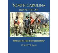 North Carolina Indian History: What was the Fate of the Lost Colony?