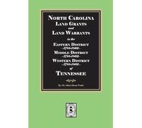 North Carolina Land Grants and Land Warrants in Tennessee - Eastern District 1788-1802, Middle District 1788-1802, Western District 1788-1802