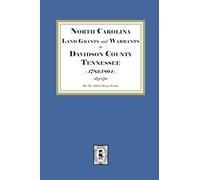North Carolina Land Grants and Warrants in Davidson County, Tennessee, 1783-1804