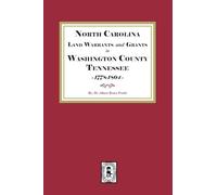 North Carolina Land Warrants and Grants in Washington County, Tennessee, 1778-1804.