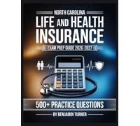 North Carolina Life And Health Insurance Exam Prep Guide 2026-2027: Structured Preparation Guide with Practice Tests and Step-by-Step Solutions