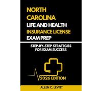 NORTH CAROLINA LIFE AND HEALTH INSURANCE LICENCE EXAM PREP: STEP BY STEP STRATEGIES FOR EXAM SUCCESS (STATE BY STATE LIFE AND HEALTH INSURANCE EXAM GUIDE)