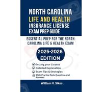NORTH CAROLINA LIFE AND HEALTH INSURANCE LICENSE EXAM PREP GUIDE: ESSENTIAL PREP FOR THE NORTH CAROLINA LIFE AND HEALTH EXAM