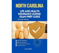 NORTH CAROLINA LIFE AND HEALTH INSURANCE LICENSE EXAM PREP GUIDE: Essential Preparation for the Licensing Exam (UNITED STATES LIFE AND HEALTH INSURANCE GUIDE)