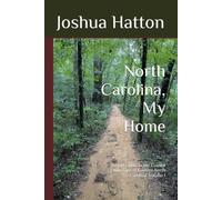 North Carolina, My Home: A Field Guide to the Coastal Landscape of Eastern North Carolina, Volume I