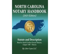 North Carolina Notary Handbook (2025 Edition): Statute and Description Based on North Carolina General Statutes, Chapter 10B - Notaries