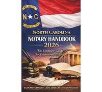 North Carolina Notary Public Handbook 2026: The Complete NC Notary Study Guide to Laws, Procedures, Electronic & Remote Notarization, Exam Prep, and Best Practices