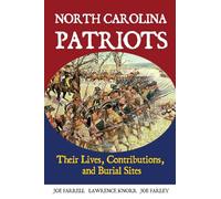 North Carolina Patriots: Their Lives, Contributions, and Burial Sites: 17 (Graves of Our Founders)