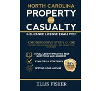 NORTH CAROLINA PROPERTY AND CASUALTY INSURANCE LICENSE EXAM PREP: From Basics to Exam with 6 Full Length Practice Questions and Expert Tips and Strategies (Property & Casualty Exam Success Series)