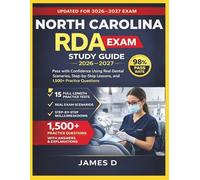 NORTH CAROLINA RDA EXAM STUDY GUIDE 2026/2027: PASS THE CONFIDENCE USING THE REAL DENTAL SCENARIOS STEP-BY-STEP LESSONS, & 1,500 PRACTICE QUESTIONS