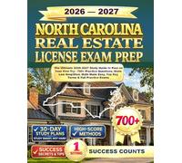 NORTH CAROLINA REAL ESTATE LICENSE EXAM PREP: The Ultimate 2026-2027 Study Guide to Pass on Your First Try - 700+ Practice Questions, State Law ... Easy, Top Key Terms & Full Practice Exams