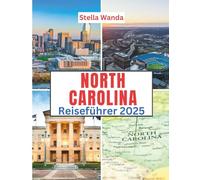 North Carolina Reiseführer 2025: Zeit für einen Besuch, Orte, die man gesehen haben muss, Top-Unterkünfte, Regeln und Vorschriften, die Sie befolgen sollten, und die besten Restaurants im ganzen Land