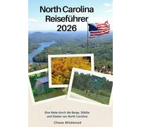 North Carolina Reiseführer 2026: Eine Reise durch die Berge, Städte und Küsten von North Carolina
