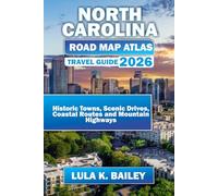 NORTH CAROLINA ROAD MAP ATLAS TRAVEL GUIDE 2026: Historic Towns, Scenic Drives, Coastal Routes and Mountain Highways