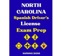 North Carolina Spanish Driver's License Exam Prep: 90 señales de Advertencia de Peligro con 100 Preguntas del Manual del DMV en Español, Señales de ... y Señales híbridas de advertencia peatonal
