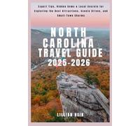 North Carolina Travel Guide 2025-2026: Expert Tips, Hidden Gems & Local Secrets for Exploring the Best Attractions, Scenic Drives, and Small-Town Charms (The Ultimate Travel Guidebook Series)