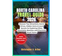 North Carolina Travel Guide 2026: Discover Top Attractions, Scenic Drives, Hidden Gems & Local Secrets for Exploring Cities, Mountains, Beaches, and ... Towns (Epic National Parks Explorer Series)
