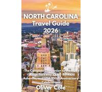 North Carolina Travel Guide 2026: The Complete Companion to the Blue Ridge Parkway, Outer Banks, Asheville, and USA 250th Anniversary Celebrations