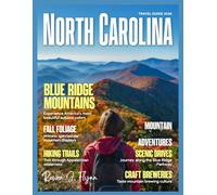 North Carolina Travel Guide 2026: Your Expert Resource for Rich History, Coastal Beauty, Blue Ridge Parkway, and Curated Itineraries - Explore the Tar ... Towns, Outer Banks, and Appalachian Trail