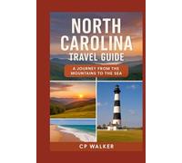 North Carolina Travel Guide: A Journey from the Mountains to the Sea