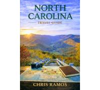 North Carolina Travel Guide: The Essential Guide to Scenic Routes, Local Flavors, Mountains, and Culture