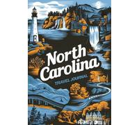 North Carolina Travel Journal: 100 Prompts to Write, Sketch, Place Photos & Collect Tar Heel State Memories